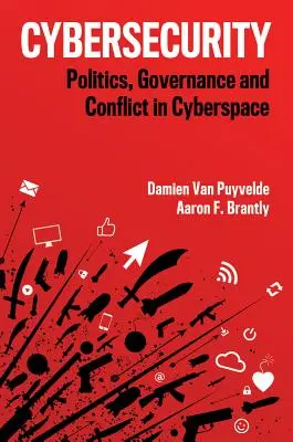 Kiberbiztonság: Politika, kormányzás és konfliktusok a kibertérben - Cybersecurity: Politics, Governance and Conflict in Cyberspace