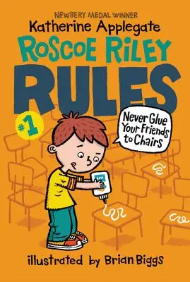 Roscoe Riley 1. szabálya: Soha ne ragaszd a barátaidat a székekre! - Roscoe Riley Rules #1: Never Glue Your Friends to Chairs