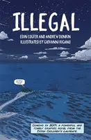 Illegális - Egy fiú Európába vezető epikus utazását elmesélő grafikus regény - Illegal - A graphic novel telling one boy's epic journey to Europe