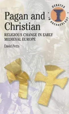 Pogány és keresztény: Vallási változások a kora középkori Európában - Pagan and Christian: Religious Change in Early Medieval Europe