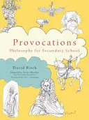 A Filozófia Alapítvány Provokációk: Filozófia a középiskolák számára - The Philosophy Foundation Provocations: Philosophy for Secondary School