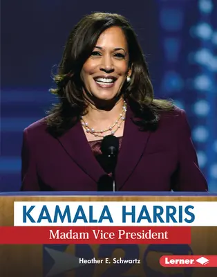 Kamala Harris: Alelnök asszony - Kamala Harris: Madam Vice President