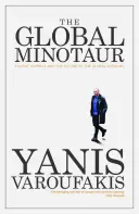 A globális minotaurusz: Amerika, Európa és a világgazdaság jövője - The Global Minotaur: America, Europe and the Future of the World Economy