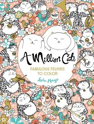 Egymillió macska, 1: Mesés macskafélék színezésre - A Million Cats, 1: Fabulous Felines to Color