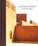 Hassan Fathy: Föld és utópia. Hassan Fathy eredeti szövegeivel - Hassan Fathy: Earth & Utopia. with Original Texts by Hassan Fathy