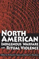 Észak-amerikai őslakosok hadviselése és rituális erőszak - North American Indigenous Warfare and Ritual Violence