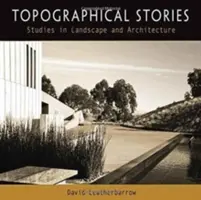 Topográfiai történetek: Tanulmányok a tájról és az építészetről - Topographical Stories: Studies in Landscape and Architecture