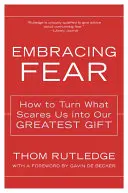 A félelem átölelése: Hogyan változtassuk a legnagyobb ajándékunkká azt, amitől félünk? - Embracing Fear: How to Turn What Scares Us Into Our Greatest Gift
