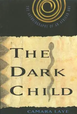 A sötét gyermek: Egy afrikai fiú önéletrajza - The Dark Child: The Autobiography of an African Boy