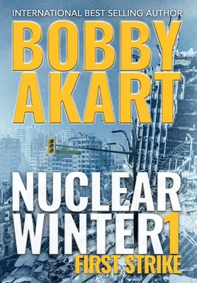 Nuclear Winter First Strike: Poszt-apokaliptikus túlélő thriller - Nuclear Winter First Strike: Post Apocalyptic Survival Thriller