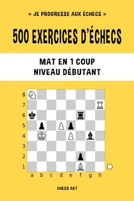 500 páros feladat, Mat en 1 coup, Niveau Dbutant - 500 exercices d'checs, Mat en 1 coup, Niveau Dbutant