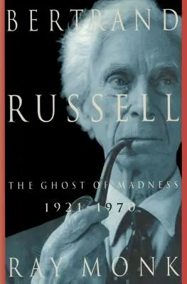 Bertrand Russell: 1921-1970, az őrület szelleme - Bertrand Russell: 1921-1970, the Ghost of Madness