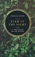 Mindig a te szemed előtt: 31 áhítat a zsoltárokról - Ever in Thy Sight: 31 Devotions on the Psalms