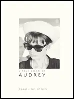 Audrey Hepburn kis könyve: New Edition - Little Book of Audrey Hepburn: New Edition