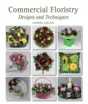 Kereskedelmi virágkötészet - tervek és technikák - Commercial Floristry - Designs and Techniques