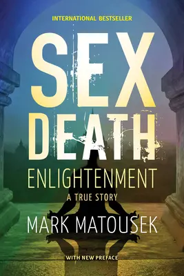 Szexuális halál megvilágosodás: A True Story - Sex Death Enlightenment: A True Story