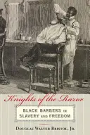 A borotva lovagjai: Fekete borbélyok a rabszolgaságban és a szabadságban - Knights of the Razor: Black Barbers in Slavery and Freedom