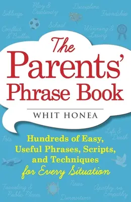 Szülői mondókáskönyv: Több száz könnyű, hasznos mondat, szövegkönyv és technika minden helyzetre - Parents' Phrase Book: Hundreds of Easy, Useful Phrases, Scripts, and Techniques for Every Situation