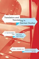 Fordítás és fordítás a germanisztikában: A Festschrift for Raleigh Whitinger - Translation and Translating in German Studies: A Festschrift for Raleigh Whitinger