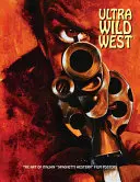 Ultra Wild West: Az olasz spagettiwestern művészete” Filmplakátok ” - Ultra Wild West: The Art of Italian spaghetti Western