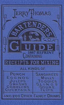 Jerry Thomas csaposok kézikönyve 1887-es újranyomás - Jerry Thomas Bartenders Guide 1887 Reprint