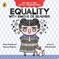 Nagy ötletek kis filozófusoknak: Beauvoir: Egyenlőség Simone de Beauvoirral - Big Ideas for Little Philosophers: Equality with Simone de Beauvoir