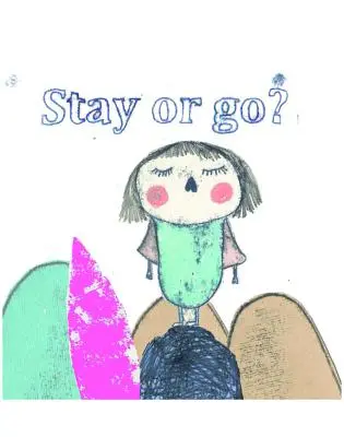 Maradj vagy menj ?: Mesekönyv - Stay or Go ?: Story Book