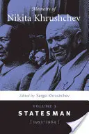 Nikita Hruscsov emlékiratai: 3. kötet: Államférfi, 1953-1964 - Memoirs of Nikita Khrushchev: Volume 3: Statesman, 1953-1964