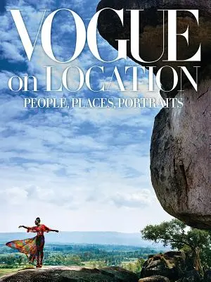 Vogue on Location: People, Places, Portraits