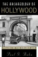 Hollywood régészete: Az aranykor nyomai - The Archaeology of Hollywood: Traces of the Golden Age