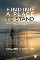 Helyet találni - Önreflektív intézmények, vezetők és állampolgárok fejlesztése - Finding a Place to Stand - Developing Self-Reflective Institutions, Leaders and Citizens