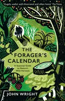 Vadászok naptára - A természet vadon termő terméseinek szezonális kalauza - Forager's Calendar - A Seasonal Guide to Nature's Wild Harvests