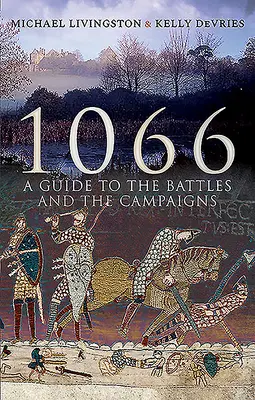 1066: Útmutató a csatákhoz és a hadjáratokhoz - 1066: A Guide to the Battles and the Campaigns