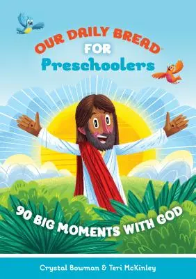 Mindennapi kenyerünk óvodásoknak: 90 nagy pillanat Istennel - Our Daily Bread for Preschoolers: 90 Big Moments with God