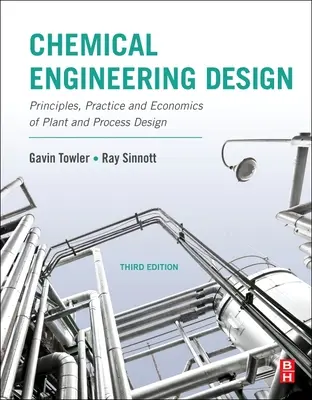 Vegyészmérnöki tervezés: Az üzem- és folyamattervezés alapelvei, gyakorlata és gazdaságossága - Chemical Engineering Design: Principles, Practice and Economics of Plant and Process Design