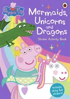 Peppa Malac: Sellők, egyszarvúak és sárkányok matricás foglalkoztatókönyv - Peppa Pig: Mermaids, Unicorns and Dragons Sticker Activity Book