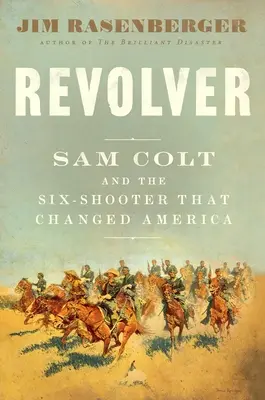 Revolver: Sam Colt és a hatlövetű, amely megváltoztatta Amerikát - Revolver: Sam Colt and the Six-Shooter That Changed America