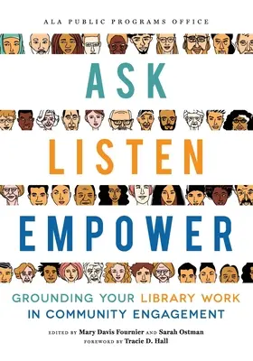 Ask, Listen, Empower: A könyvtári munka megalapozása a közösségi szerepvállalásban - Ask, Listen, Empower: Grounding Your Library Work in Community Engagement