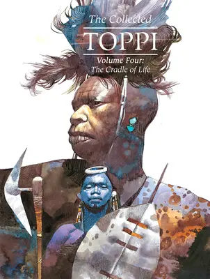 The Collected Toppi Vol.4: Az élet bölcsője - The Collected Toppi Vol.4: The Cradle of Life