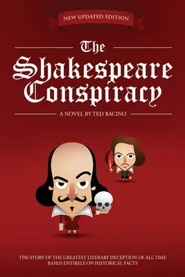 A Shakespeare-összeesküvés: Minden idők legnagyobb irodalmi csalásáról szóló regény - The Shakespeare Conspiracy: A Novel About the Greatest Literary Deception of All Time