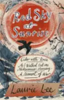 Red Sky at Sunrise - Cider with Rosie, As I Walked Out One Midsummer Morning, A Moment of War (A háború pillanata) - Red Sky at Sunrise - Cider with Rosie, As I Walked Out One Midsummer Morning, A Moment of War