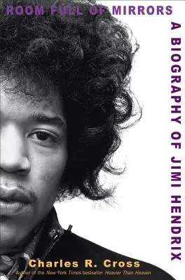 Tükrökkel teli szoba: Jimi Hendrix életrajza - Room Full of Mirrors: A Biography of Jimi Hendrix