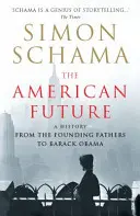 Amerikai jövő - Történelem az alapító atyáktól Barack Obamáig - American Future - A History From The Founding Fathers To Barack Obama