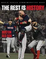 A többi már történelem: Boston Red Sox: 2018 World Series bajnokok - The Rest Is History: Boston Red Sox: 2018 World Series Champions