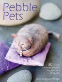 Köves háziállatok: 30 kedves társ kavicsokból és papírból - Pebble Pets: 30 Lovable Companions Crafted from Pebbles and Paper