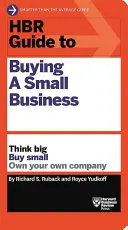 HBR útmutató a kisvállalkozások megvásárlásához: Think Big, Buy Small, Own Your Own Company (Gondolkodj nagyban, vásárolj kicsiben, legyen saját céged) - HBR Guide to Buying a Small Business: Think Big, Buy Small, Own Your Own Company