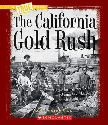 A kaliforniai aranyláz (egy igaz könyv: Nyugati terjeszkedés) - The California Gold Rush (a True Book: Westward Expansion)