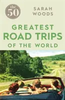 Az 50 legnagyobb autós utazás - The 50 Greatest Road Trips