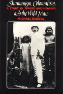 Sámánizmus, gyarmatosítás és a vadember: Tanulmány a terrorról és a gyógyításról - Shamanism, Colonialism, and the Wild Man: A Study in Terror and Healing