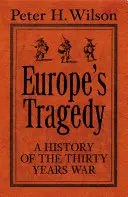 Európa tragédiája - A harmincéves háború új története - Europe's Tragedy - A New History of the Thirty Years War